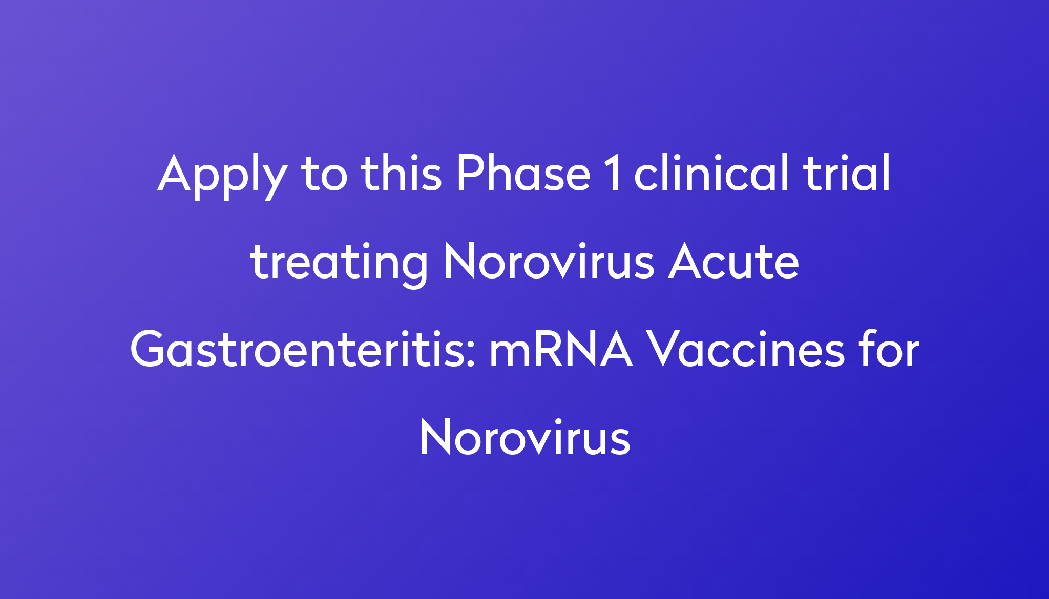 MRNA Vaccines For Norovirus Clinical Trial 2024 Power   Apply To This Phase 1 Clinical Trial Treating Norovirus Acute Gastroenteritis %0A%0AmRNA Vaccines For Norovirus 